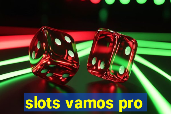 slots vamos pro
